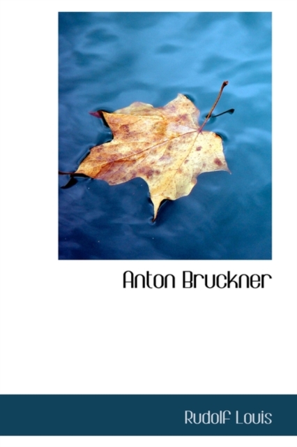 Anton Bruckner, Hardback Book