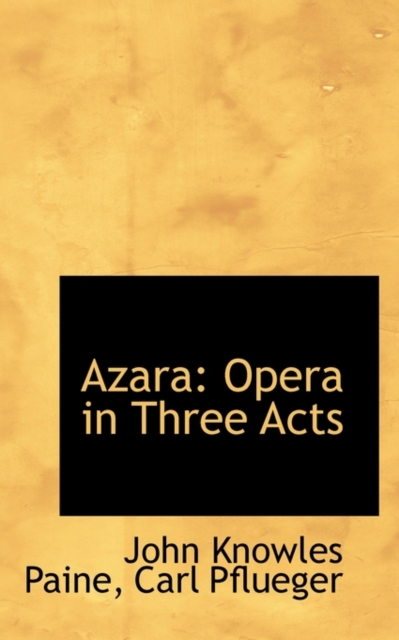 Azara : Opera in Three Acts, Paperback / softback Book