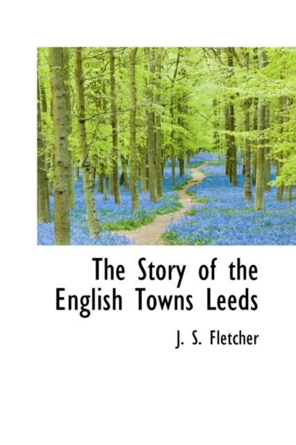 The Story of the English Towns Leeds, Hardback Book