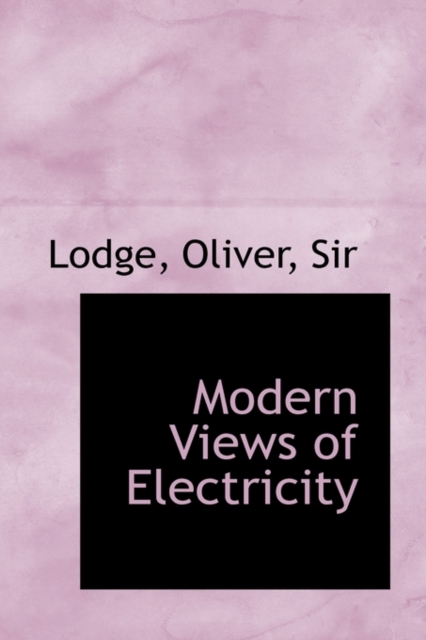 Modern Views of Electricity, Hardback Book
