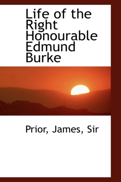 Life of the Right Honourable Edmund Burke, Hardback Book