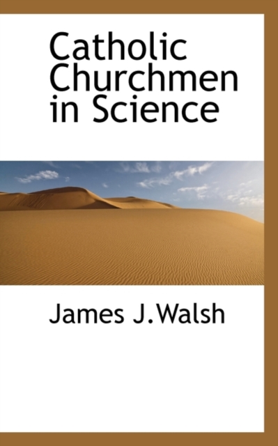 Catholic Churchmen in Science, Paperback / softback Book