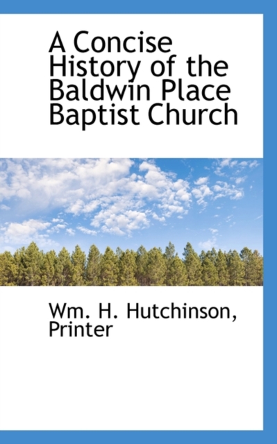 A Concise History of the Baldwin Place Baptist Church, Paperback / softback Book
