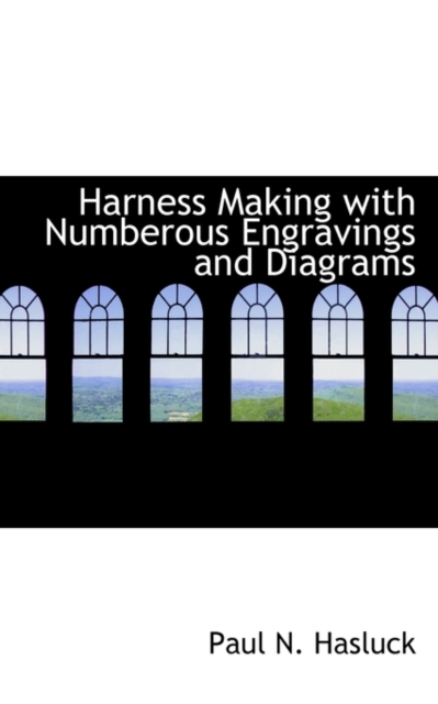 Harness Making with Numberous Engravings and Diagrams, Paperback / softback Book