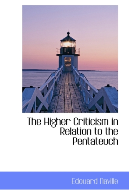 The Higher Criticism in Relation to the Pentateuch, Hardback Book