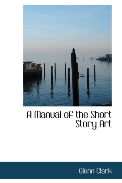 A Manual of the Short Story Art, Paperback / softback Book