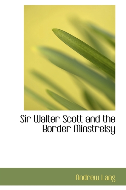 Sir Walter Scott and the Border Minstrelsy, Paperback / softback Book