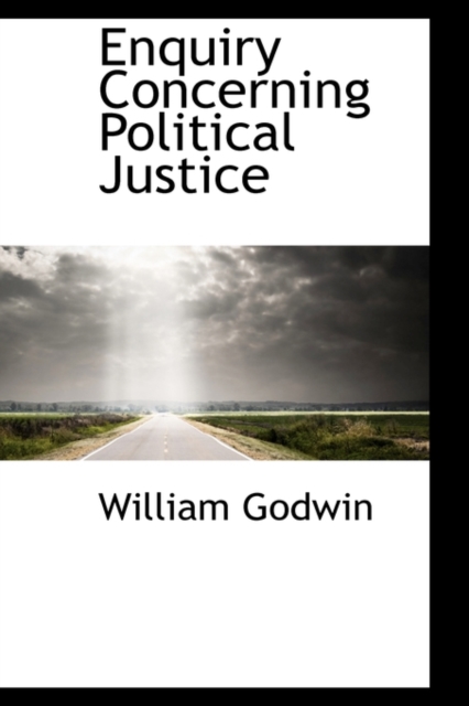 Enquiry Concerning Political Justice, Hardback Book