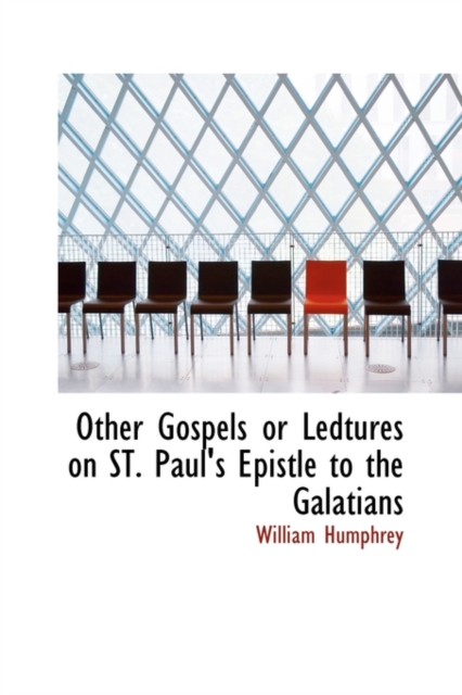 Other Gospels or Ledtures on St. Paul's Epistle to the Galatians, Hardback Book