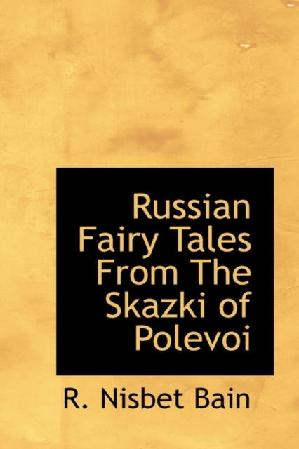 Russian Fairy Tales from the Skazki of Polevoi, Paperback / softback Book