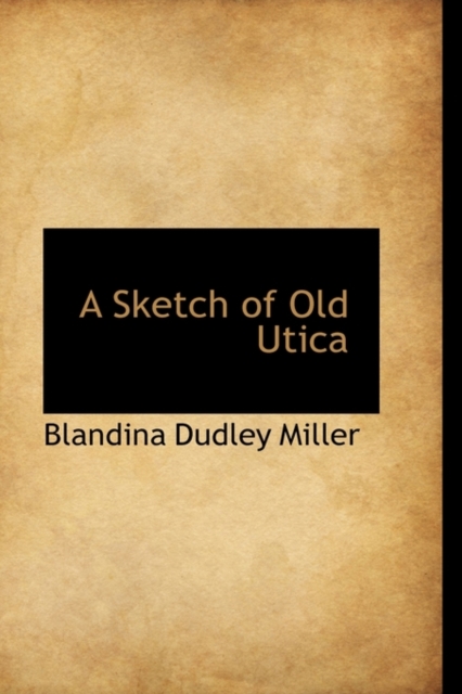 A Sketch of Old Utica, Hardback Book