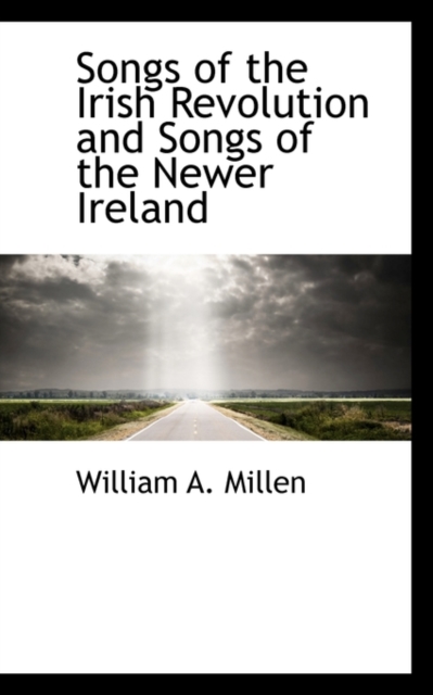 Songs of the Irish Revolution and Songs of the Newer Ireland, Paperback / softback Book