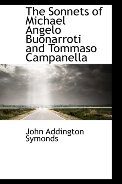 The Sonnets of Michael Angelo Buonarroti and Tommaso Campanella, Paperback / softback Book