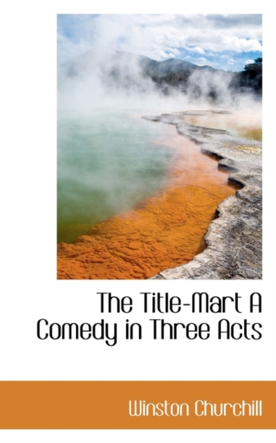 The Title-Mart a Comedy in Three Acts, Paperback / softback Book