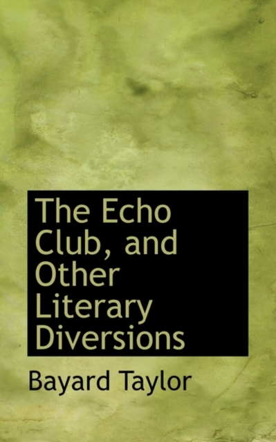 The Echo Club, and Other Literary Diversions, Paperback / softback Book