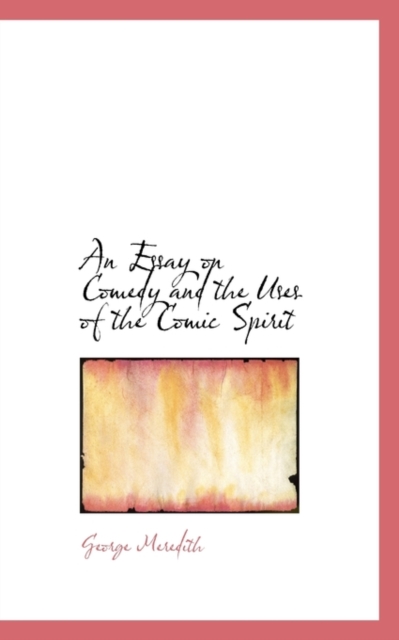 An Essay on Comedy and the Uses of the Comic Spirit, Paperback / softback Book