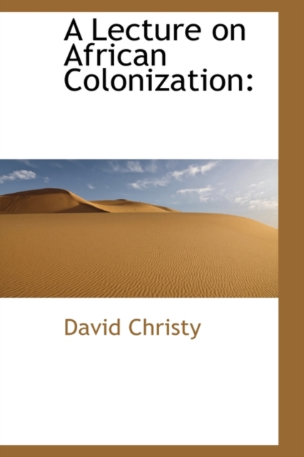 A Lecture on African Colonization, Hardback Book