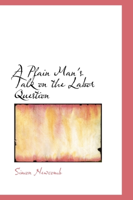 A Plain Man's Talk on the Labor Question, Paperback / softback Book