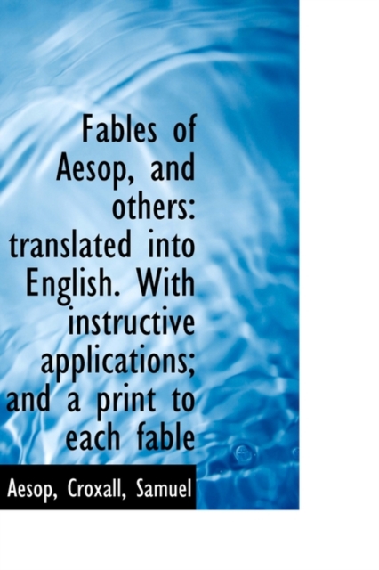 Fables of Aesop, and Others : Translated Into English. with Instructive Applications, Paperback / softback Book