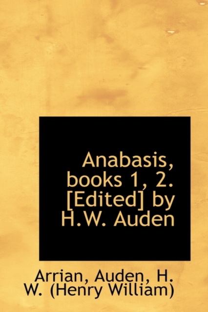 Anabasis, Books 1, 2. [Edited] by H.W. Auden, Paperback / softback Book