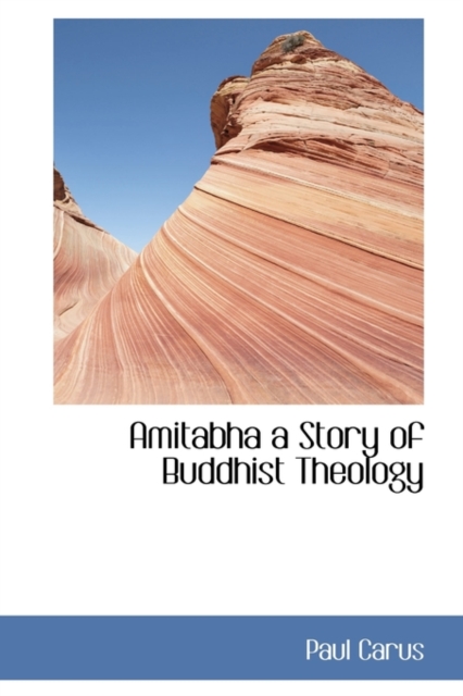 Amitabha a Story of Buddhist Theology, Paperback / softback Book