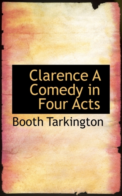 Clarence a Comedy in Four Acts, Paperback / softback Book