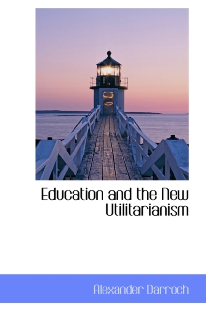 Education and the New Utilitarianism, Hardback Book