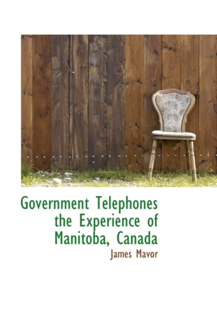 Government Telephones the Experience of Manitoba, Canada, Hardback Book