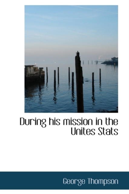 During His Mission in the Unites STATS, Hardback Book