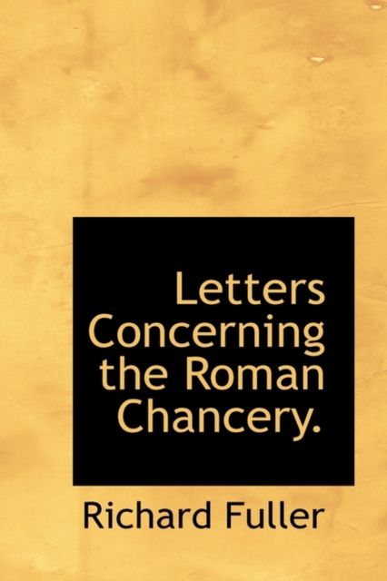 Letters Concerning the Roman Chancery., Paperback / softback Book