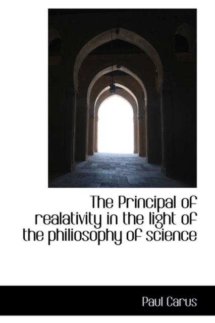 The Principal of Realativity in the Light of the Philiosophy of Science, Paperback / softback Book
