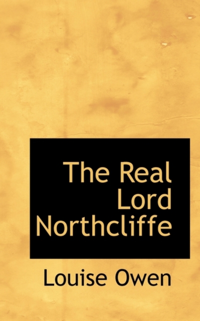 The Real Lord Northcliffe, Paperback Book