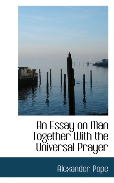 An Essay on Man Together with the Universal Prayer, Paperback / softback Book