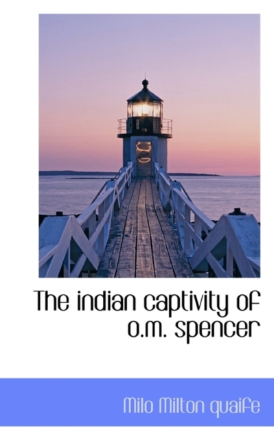 The Indian Captivity of O.M. Spencer, Paperback / softback Book