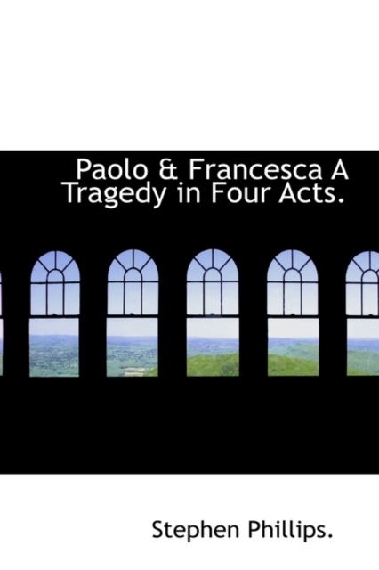 Paolo & Francesca a Tragedy in Four Acts., Paperback / softback Book