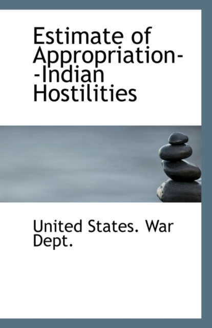 Estimate of Appropriation--Indian Hostilities, Paperback / softback Book