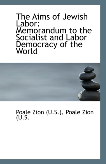 The Aims of Jewish Labor : Memorandum to the Socialist and Labor Democracy of the World, Paperback / softback Book