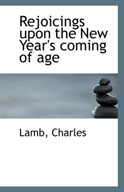 Rejoicings Upon the New Year's Coming of Age, Paperback / softback Book