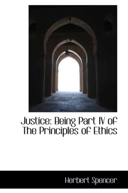 Justice : Being Part IV of the Principles of Ethics, Hardback Book
