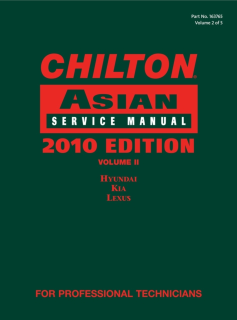 Chilton Asian Service Manual, 2010 Edition, Volume 2 : Hyundai, Kia, Lexus, Hardback Book