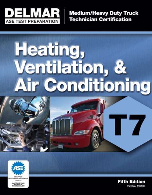 ASE Test Preparation - T7 Heating, Ventilation, and Air Conditioning, Paperback / softback Book