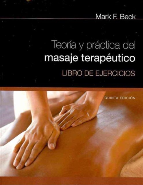 Spanish Translated Workbook for Beck's Theory & Practice of Therapeutic Massage5th, Paperback Book