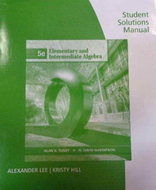 Student Solutions Manual for Tussy/Gustafson's Elementary and  Intermediate Algebra, 5th, Paperback / softback Book