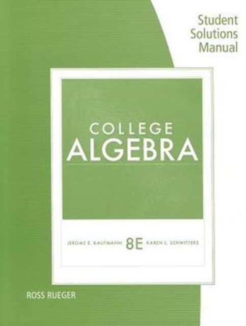 Student Solutions Manual for Kaufmann/Schwitters' College Algebra, 8th, Paperback / softback Book