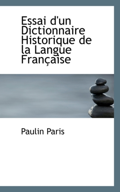 Essai D'Un Dictionnaire Historique de La Langue Fran Aise, Paperback / softback Book