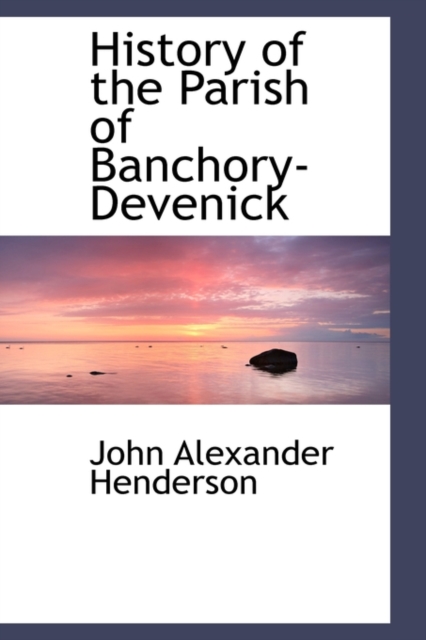 History of the Parish of Banchory-Devenick, Paperback / softback Book