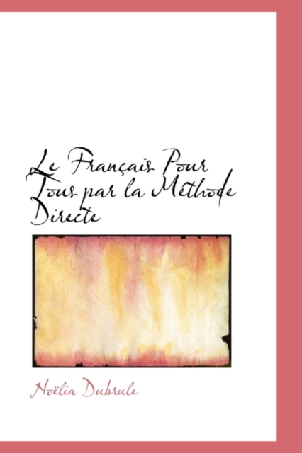 Le Fran Ais Pour Tous Par La M Thode Directe, Hardback Book