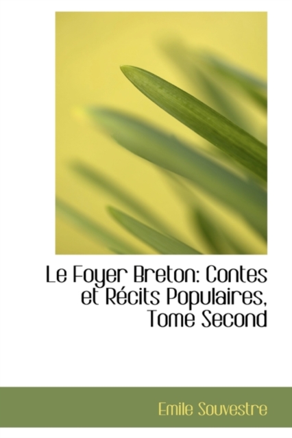 Le Foyer Breton : Contes Et R Cits Populaires, Tome Second, Hardback Book