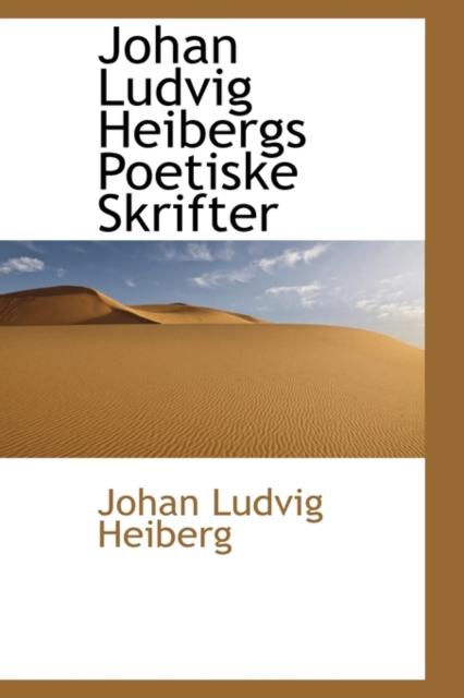Johan Ludvig Heibergs Poetiske Skrifter, Paperback / softback Book