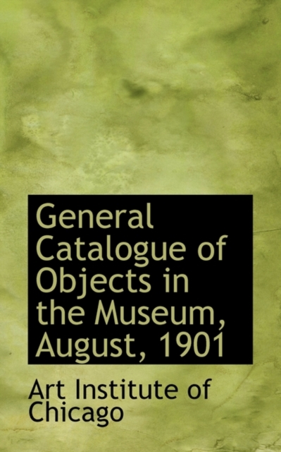 General Catalogue of Objects in the Museum, August, 1901, Hardback Book